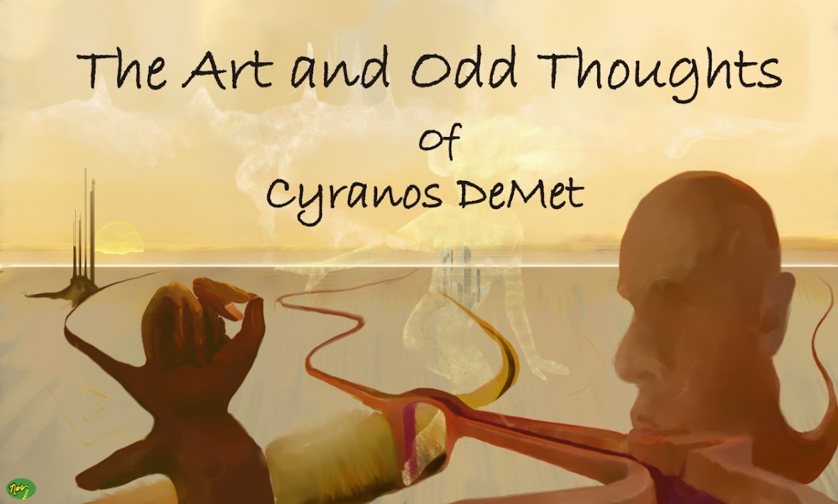 The Art and Odd Thoughts of Cyranos Demet