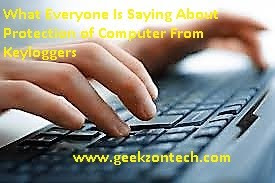 What Everyone Is Saying About Protection of Computer From Keyloggers What Everyone Is Saying About Protection of Computer From Keyloggers