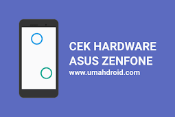 Tutorial Test dan Cek Hardware Asus Zenfone Semua Tipe