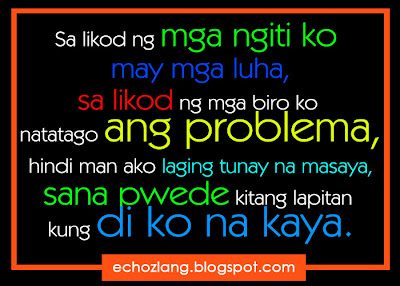 Sa likod ng mga ngiti ko may mga luha, sa likod ng mga biro ko natatago ang problema