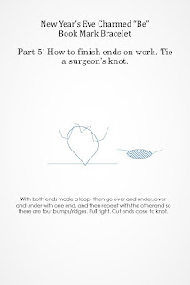 Part 5: New Year's Eve Charmed "Be" Bookmark Bracelet How to finish ends on work. Tie a surgeon's knot,