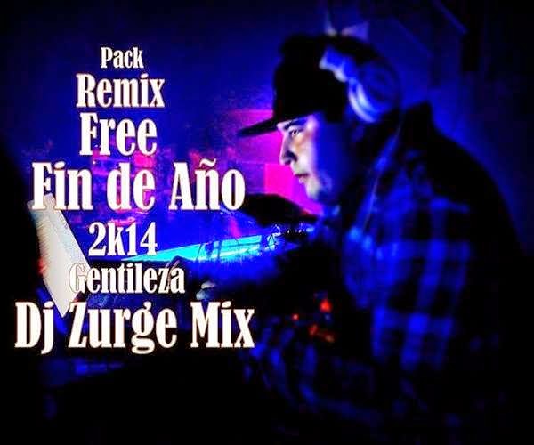 pack remix fin de a o 2k14 dj zurgemix zonadjsgroup pack remix fin de a o 2k14 dj zurgemix zonadjsgroup