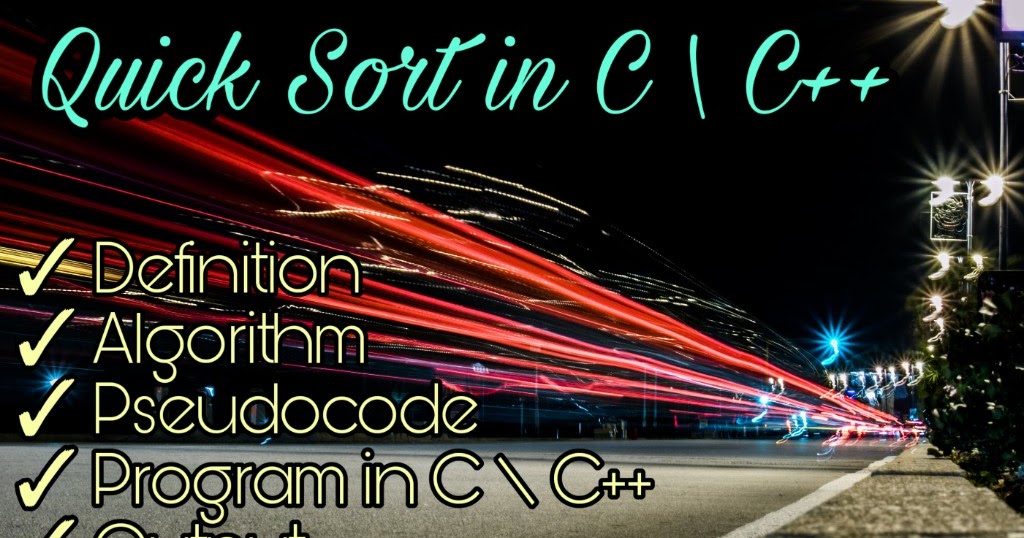 Quick sort in C\C++ (Algorithm, Pseudocode and output) - TechnoToken