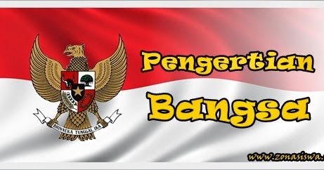 Pengertian Bangsa Menurut Para Ahli Pengertian Bangsa Menurut Para Ahli
