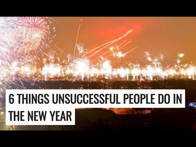 6 Things Unsuccessful People Do In The New Year [video]