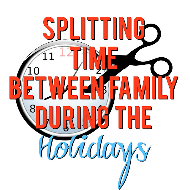 Splitting Time Between Family During the Holidays--great tips on how to balance holiday time with family