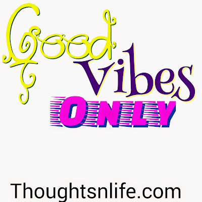 good vibes only , thoughtsnlife