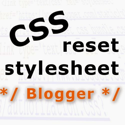 Hiding CSS Reset Stylesheet di Blogger