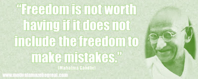 Mahatma Gandhi Inspirational Quotes Explained: “Freedom is not worth having if it does not include the freedom to make mistakes.” 