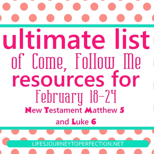 Life's Journey To Perfection Come, Follow Me Resources for February 18
