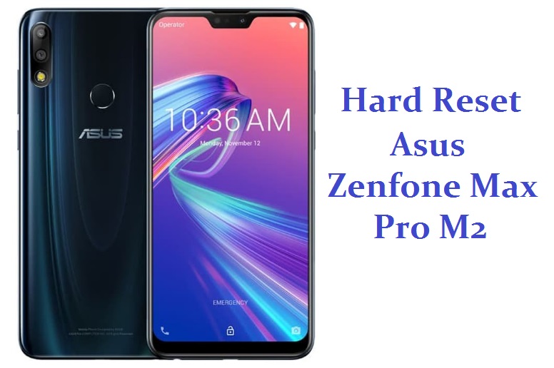 Cara Hard Reset Data Pabrik Asus Zenfone Max Pro Tips