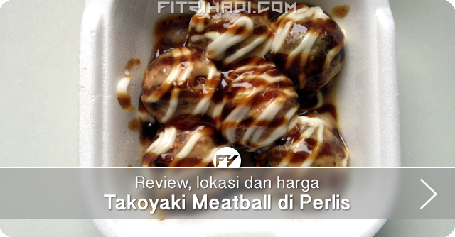 (Selera) Takoyaki Meatball Sedap di Perlis