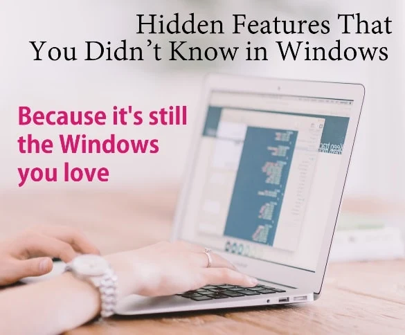 Hidden Features That You Didn’t Know in Windows. Check new Windows best-hidden features, tips, and tricks — what are the newest features in windows? How to turn windows features on or off? What is God Mode in Windows? What are the features of windows that are mostly hidden? Any new windows 10 shortcuts to know? Any recent windows 10 update you need to know? What's new in windows insider program? windows 10 performance tweaks and so on. There are much more hidden and spectacular features on your Windows PC now that make it way too quick-witted. Indeed, Windows computers are a life saver. Check out the extra hidden but amazing features you probably don't know that Microsoft Windows implemented already for your use. We already seen Windows 10 tips tricks and hacks or GODMODE, but these are less explored features you don't know existed. Check out the seven hidden features that you didn’t know in windows.