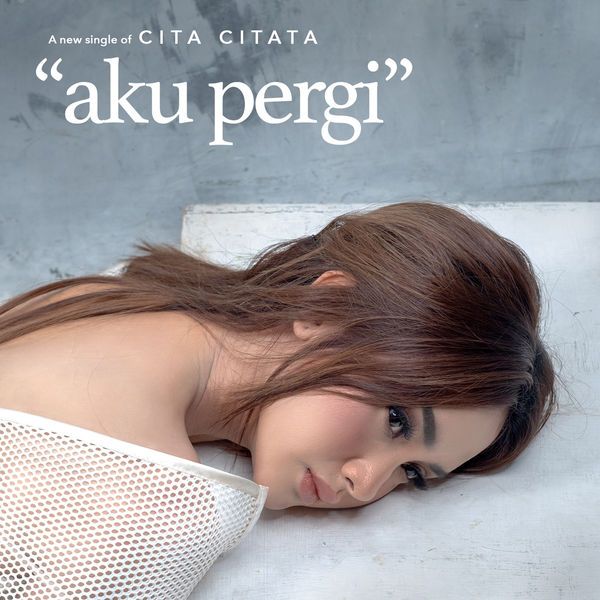 Cita Citata - Aku Pergi