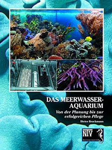Das Meerwasseraquarium: Von der Planung bis zur erfolgreichen Pflege (NTV Meerwasseraquaristik)