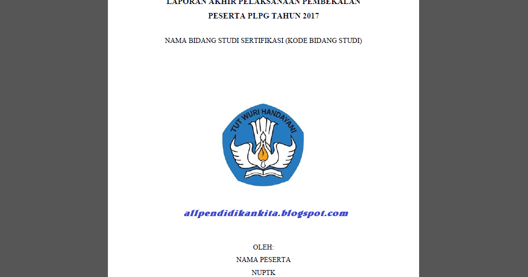 Contoh Laporan Akhir Pembekalan PLPG 2017 Pendidikan Kita