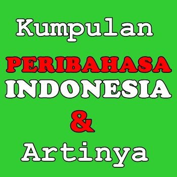 Kumpulan Peribahasa Indonesia Beserta Artinya Terbaru
