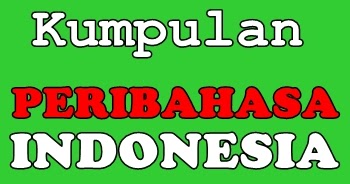 Kumpulan Peribahasa Indonesia Beserta Artinya | Terbaru