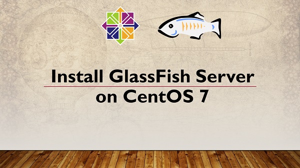Install GlassFish 5.0 on CentOS 7