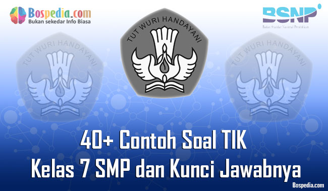 Lengkap 40 Contoh Soal Tik Kelas 7 Smp Dan Kunci Jawabnya Terbaru Info Dunia Pendidikan