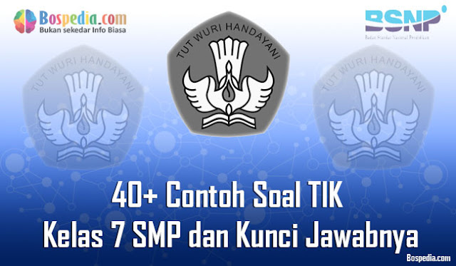 40+ Contoh Soal TIK Kelas 7 SMP dan Kunci Jawabnya Terbaru