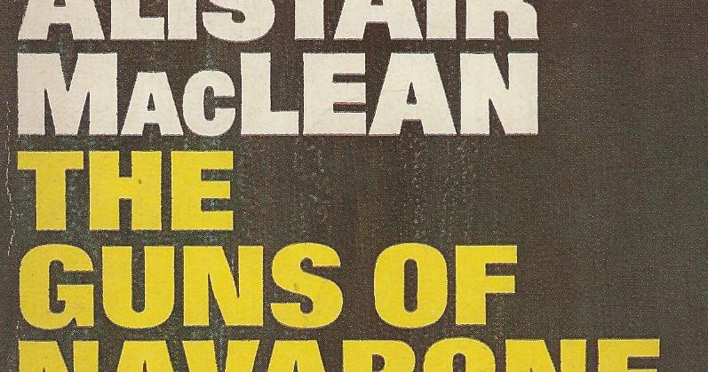 a summary of the novel guns of navarone by alistair maclean Read the guns of navarone by alistair maclean by alistair maclean by alistair maclean for free with a 30 day free trial read ebook on the web, ipad, iphone and android the classic world war ii thriller from the acclaimed master of action and suspense. a summary of the novel guns of navarone by alistair maclean Read the guns of navarone by alistair maclean by alistair maclean by alistair maclean for free with a 30 day free trial read ebook on the web, ipad, iphone and android the classic world war ii thriller from the acclaimed master of action and suspense.