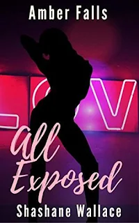 All Exposed - From Office PA to Stripper to Loving the Boss - a hot and SEXY romance with a serving of Alpha Male by Amber Falls