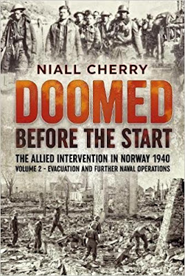 Doomed Before the Start Volume 2: The Allied Intervention In Norway 1940 - Evacuation And Further Naval Operations