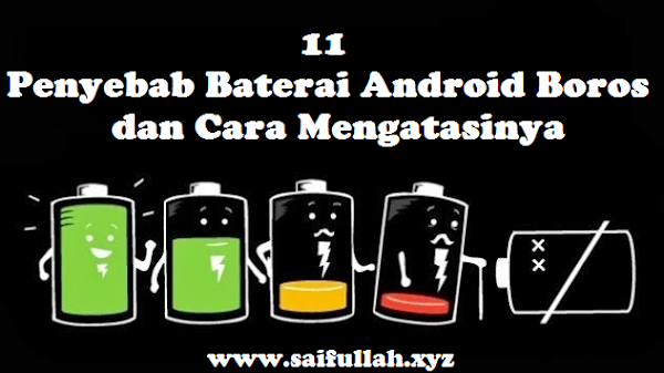 11 Penyebab Baterai Android Boros dan Cara Mengatasinya