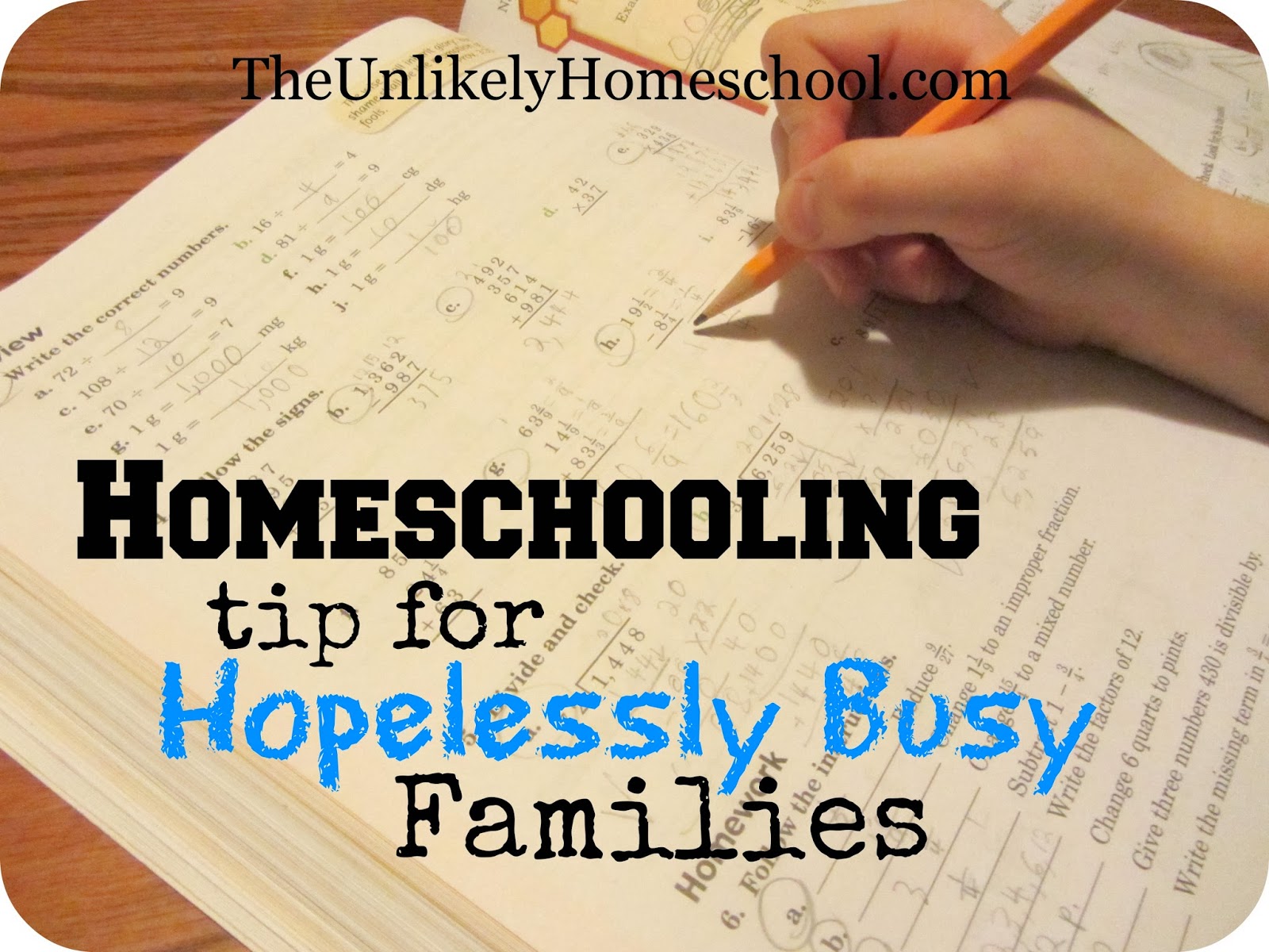 Homeschool tip for Hopelessly Busy Families-The Unlikely Homeschool