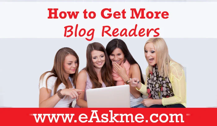 How to Get More Blog Readers and Keep Them in 2022: eAskme