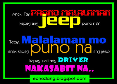 Malalaman mo kapag puno na ang jeep kapag pati ang driver nakasabit na.