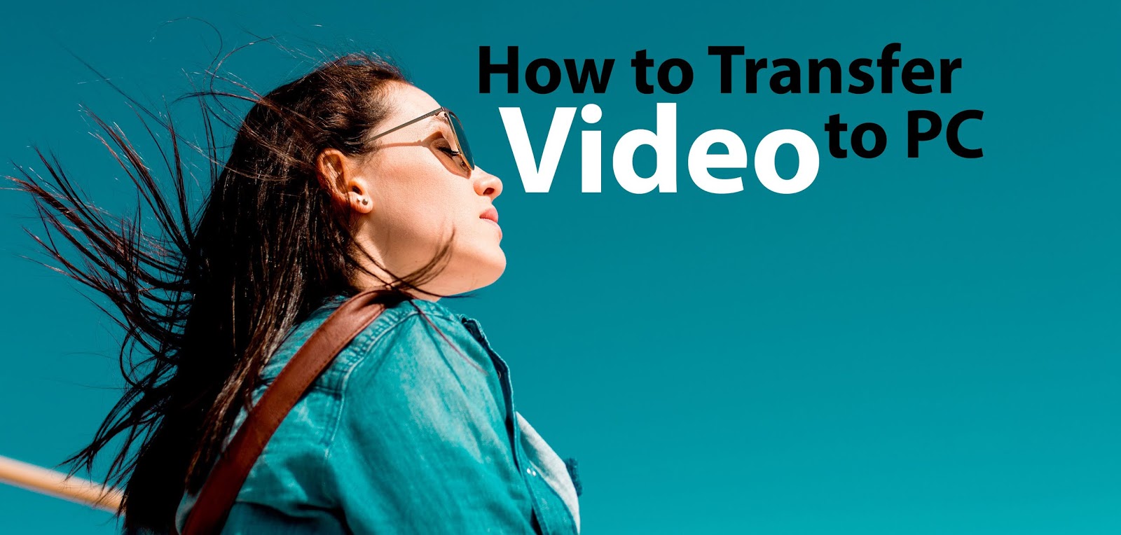 Transfer Video to PC Easily in a Couple of Steps with VideoPad Do