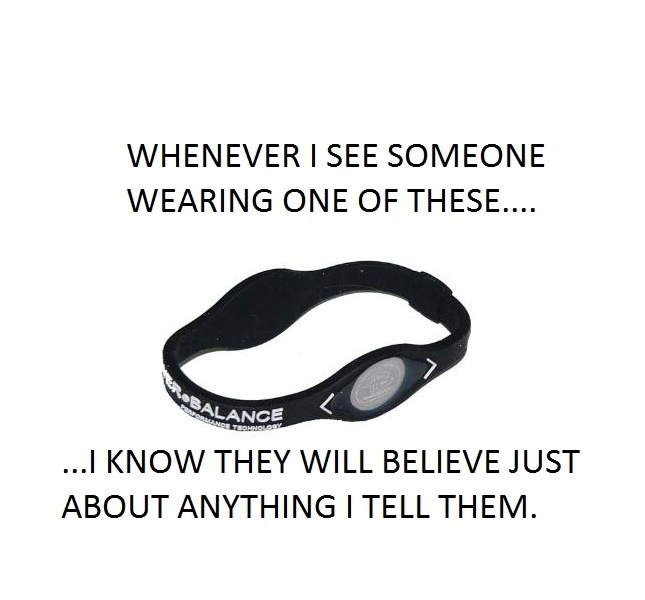 Whenever I See Someone Wearing One Of these- I Know They Will Believe Just About Anything I Tell Them