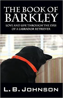 The Book of Barkley: Love and Life Through the Eyes of a Labrador Retriever by LB Johnson