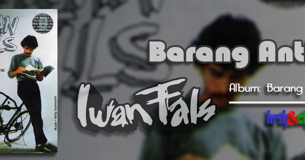 Lirik Barang Antik Iwan Fals Lirikaz 09