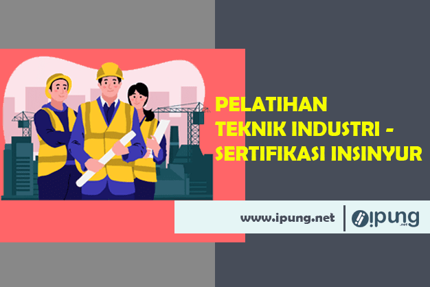 Pelatihan Teknik Industri dan Sertifikasi Insinyur Oleh BKTI-PII