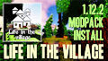 HOW TO INSTALL<br>Life in the village Modpack [<b>1.12.2</b>]<br>▽