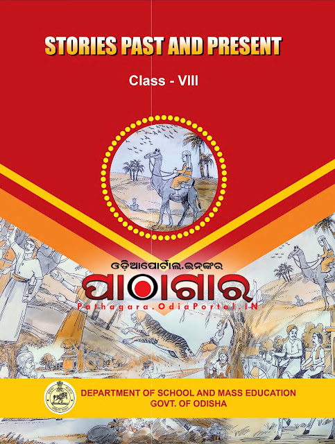 Read online or Download Stories Past and Present (English) (2017 New Edition)- Text Book of Class -8 (Astama), published in the year 2017 by Schools and Mass Education Department, Government of Odisha and prepared by English Language Teaching Institute, Odisha, Bhubaneswar and TE & SCERT Odisha or Teacher Education And State Council Of Educational Research & Training, Odisha.   