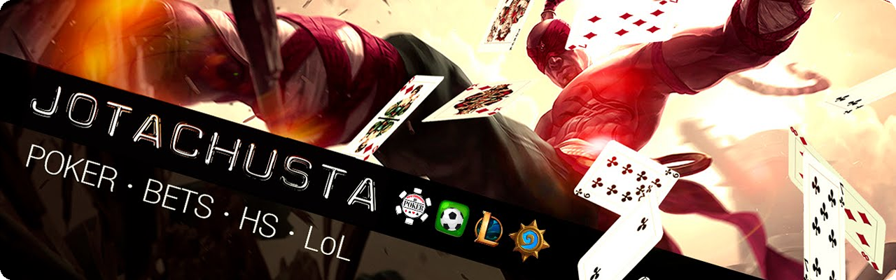 Jotachusta - Poker, bets, HS & Lol