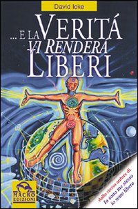 E la verità vi renderà liberi - David Icke (approfondimento)