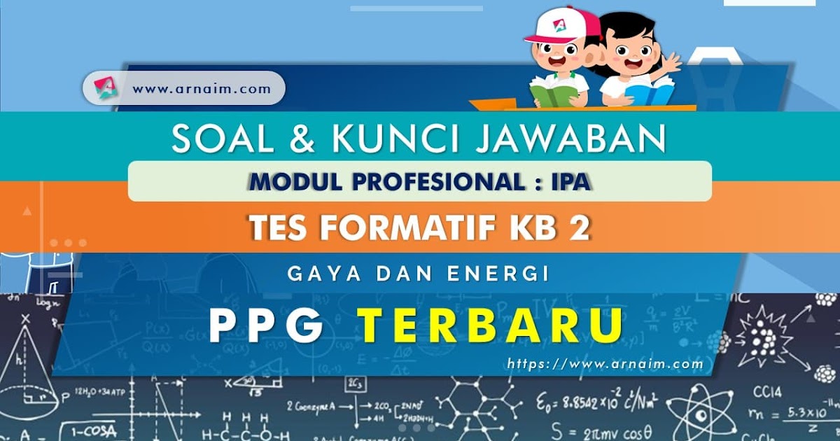 Soal Dan Kunci Jawaban Tes Formatif Modul Ipa Kb 2 Ppg Terbaru Arnaim Com