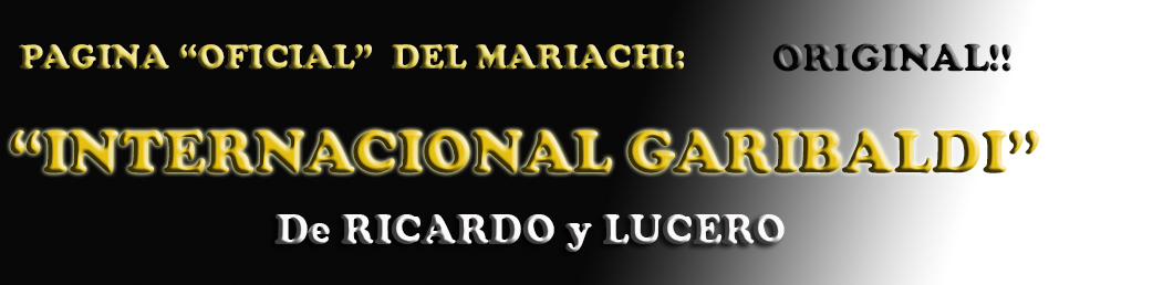 BOLIVIA PAGINA OFICIAL MARIACHI INTERNACIONAL GARIBALDI ORIGINAL COCHABAMBA RICARDO LUCERO
