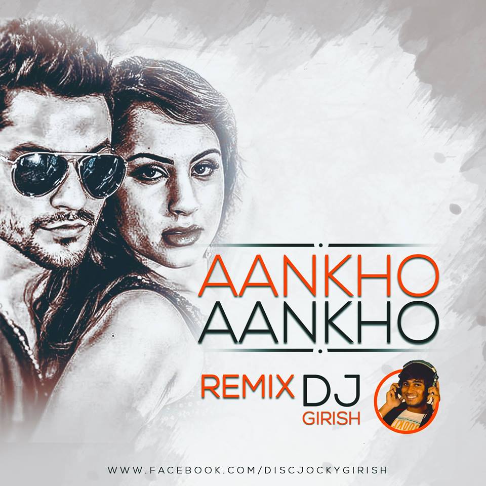 Aankhon Aankhon ( Yo Yo Honey Singh ) DJ Girish Remix Indian Dj Remix