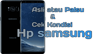 Cara mengecek Samsung Ori ,Kw dan cek kerusakan semua Komponenya.[Tanpa
