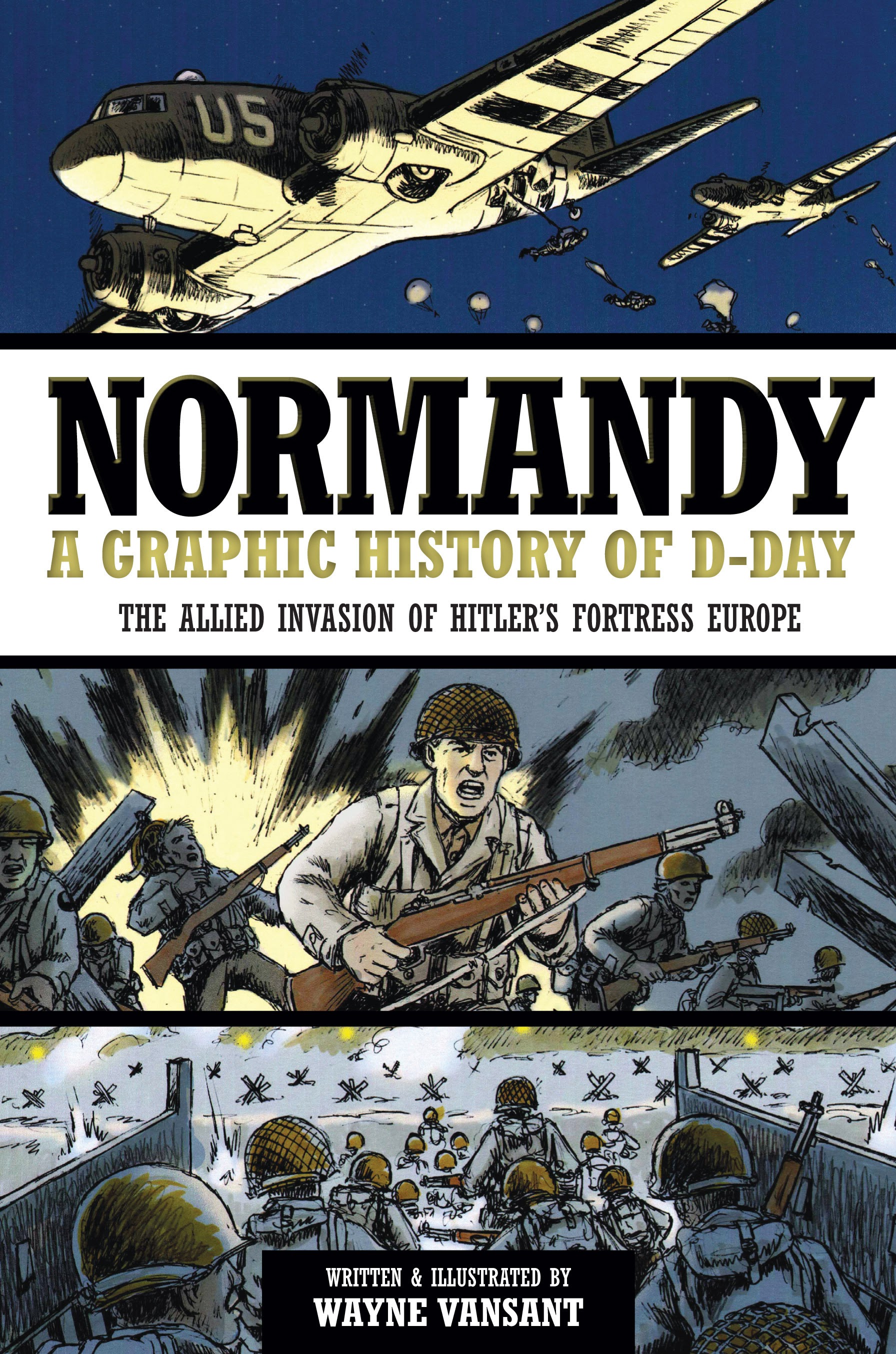 Read online Normandy: A Graphic History of D-Day, the Allied Invasion of Hitler's Fortress Europe comic -  Issue # TPB - 1