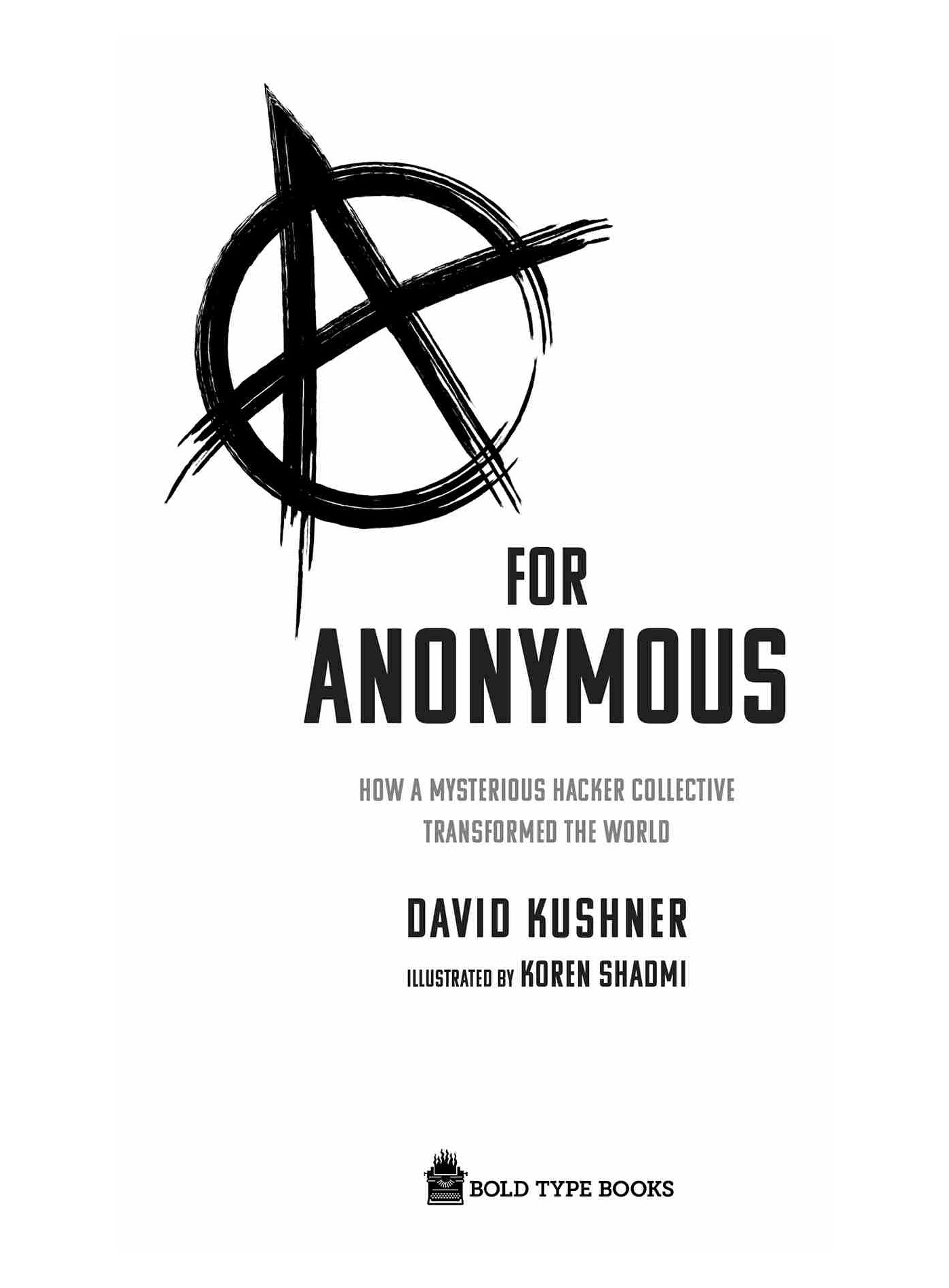 Read online A for Anonymous: How a Mysterious Hacker Collective Transformed the World comic -  Issue # TPB - 4