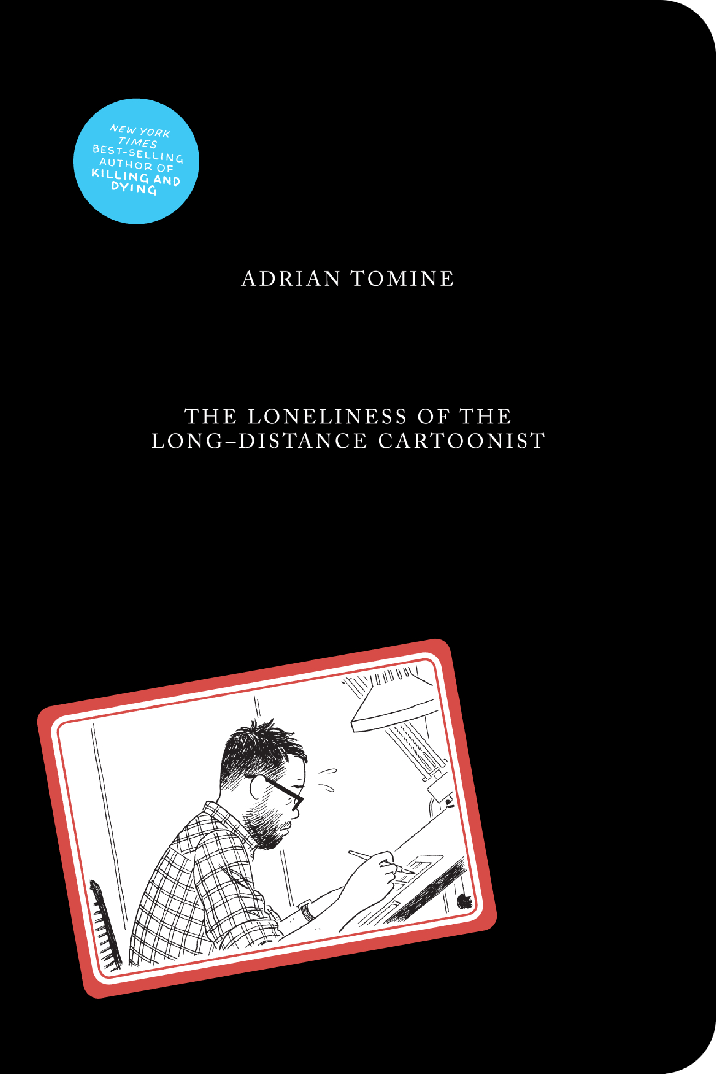 Read online The Loneliness of the Long-Distance Cartoonist comic -  Issue # TPB (Part 1) - 1