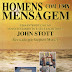 Homens Com Uma Mensagem - John Stott