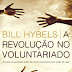 A Revolução No Voluntariado - Bill Hybels